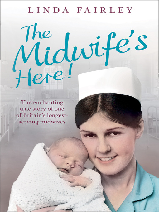 The Midwife's Here! (eBook): The Enchanting True Story of One of Britain's Longest Serving Midwives